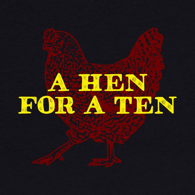 A Ten for a Hen by GoAwayGreen